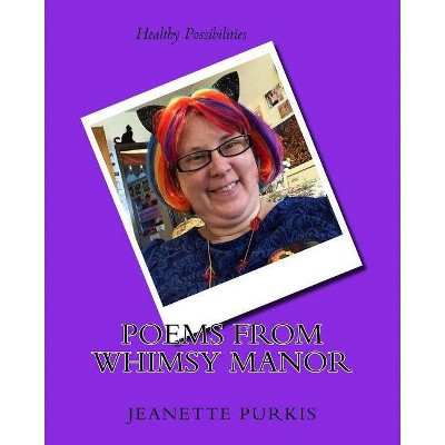 Poems from Whimsy Manor - by  Jeanette Purkis (Paperback)