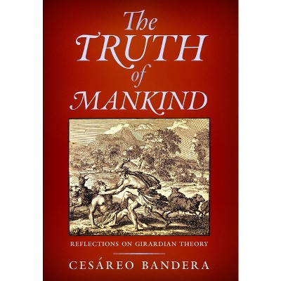 The Truth of Mankind - by Cesáreo Bandera