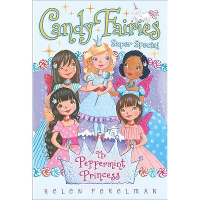 The Peppermint Princess - (Candy Fairies) by  Helen Perelman (Paperback)