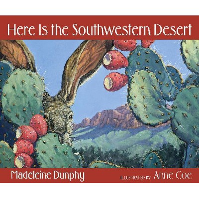 Here Is the Southwestern Desert - (Web of Life) by  Madeleine Dunphy (Paperback)