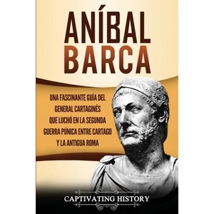 Aníbal Barca - by  Captivating History (Paperback) - 1 of 1