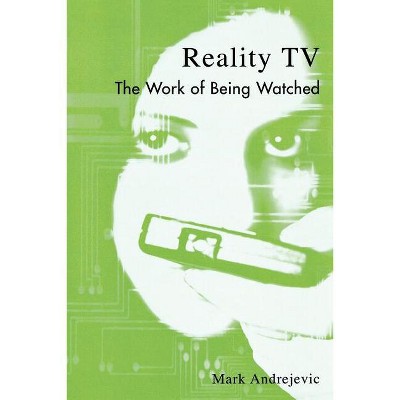 Reality TV - (Critical Media Studies: Institutions, Politics, and Culture) by  Mark Andrejevic (Paperback)