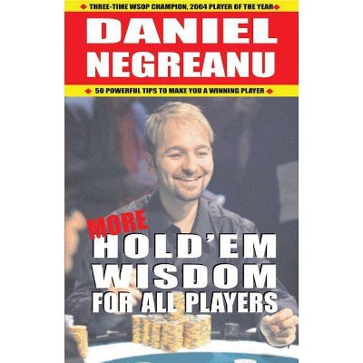 More Hold'em Wisdom for All Players - by  Daniel Negreanu (Paperback)