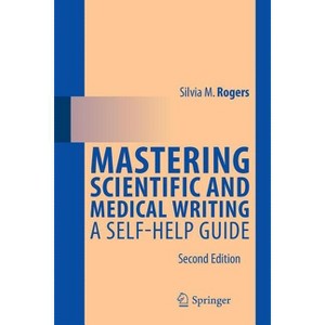 Mastering Scientific and Medical Writing - 2nd Edition by  Silvia M Rogers (Paperback) - 1 of 1
