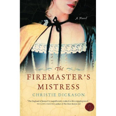 The Firemaster's Mistress - by  Christie Dickason (Paperback)