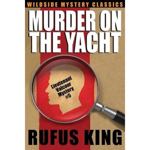 Murder on the Yacht - by  Rufus King (Paperback) - 1 of 1