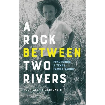 A Rock Between Two Rivers - by  Hugh Asa Fitzsimons (Hardcover)