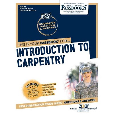 Introduction to Carpentry - (Dantes Subject Standardized Tests (Dsst)) by  National Learning Corporation (Paperback)