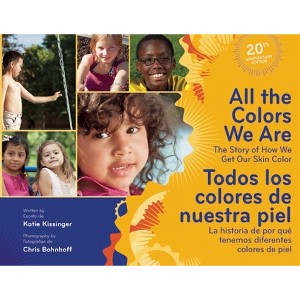 All the Colors We Are/Todos Los Colores de Nuestra Piel - by  Katie Kissinger (Hardcover) - 1 of 1