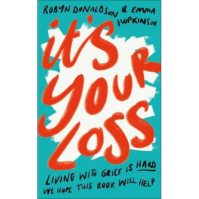 It's Your Loss - by  Emma Hopkinson & Robyn Donaldson (Hardcover)