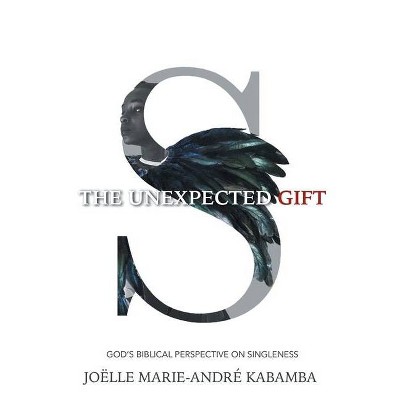 The Unexpected Gift - by  Joëlle Marie-André Kabamba (Paperback)