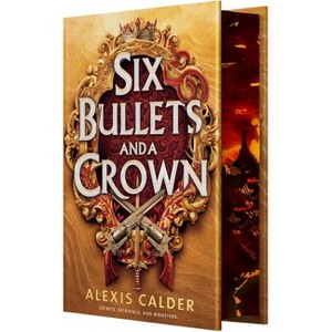 Six Bullets and a Crown - by  Alexis Calder (Hardcover) - 1 of 1
