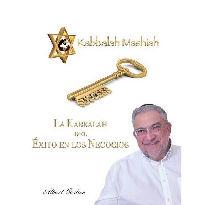 La Kabbalah del Éxito En Los Negocios - by  Albert Gozlan (Paperback)