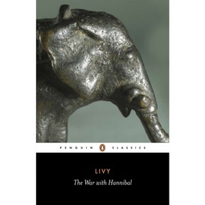 The War with Hannibal - (Penguin Classics) Annotated by  Titus Livy (Paperback) - 1 of 1