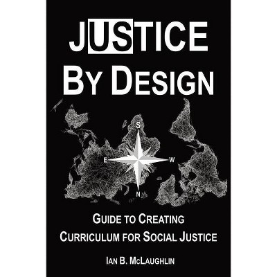 Justice By Design - by  Ian B McLaughlin (Paperback)