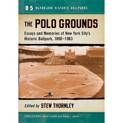 The Polo Grounds - (McFarland Historic Ballparks) by  Stew Thornley (Paperback)