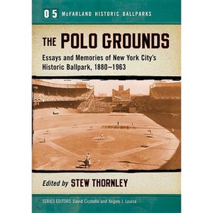 The Polo Grounds - (McFarland Historic Ballparks) by  Stew Thornley (Paperback) - 1 of 1