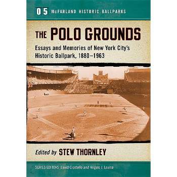 The Polo Grounds - (McFarland Historic Ballparks) by  Stew Thornley (Paperback)