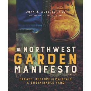 The Northwest Garden Manifesto - by  John Albers (Paperback) - 1 of 1