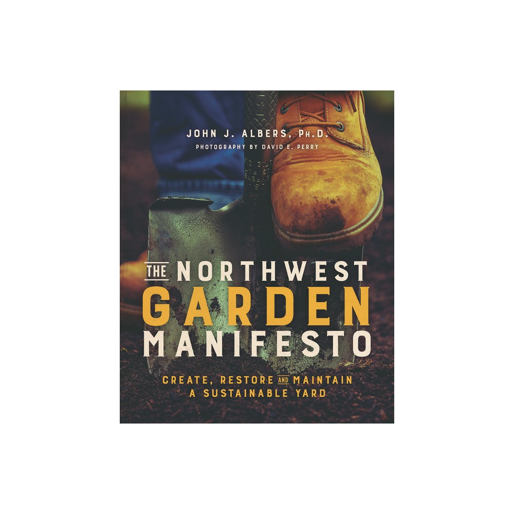 ISBN 9781680511093 product image for The Northwest Garden Manifesto - by John Albers (Paperback) | upcitemdb.com
