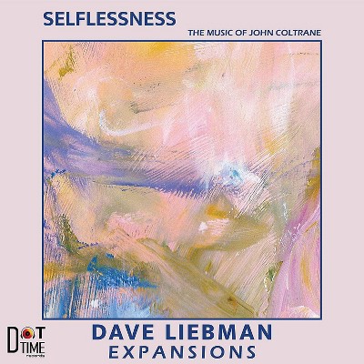 Dave Liebman Expansi - Selflessness The Music Of John Coltrane (Vinyl)