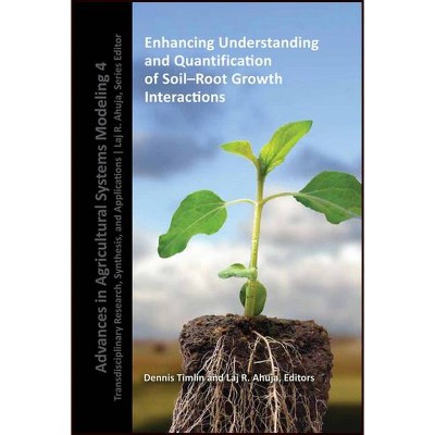 Soil-Root Growth Interactions - (Advances in Agricultural Systems Modeling) by  Dennis Timlin (Hardcover)