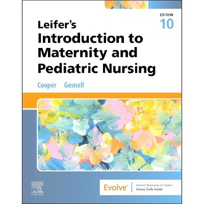Leifer's Introduction to Maternity and Pediatric Nursing - 10th Edition by  Kim Cooper & Kelly Gosnell (Paperback)