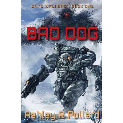 Bad Dog - (Gate Walkers) by  Ashley R Pollard (Paperback)