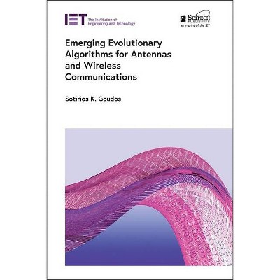 Emerging Evolutionary Algorithms for Antennas and Wireless Communications - (Electromagnetic Waves) by  Sotirios K Goudos (Hardcover)