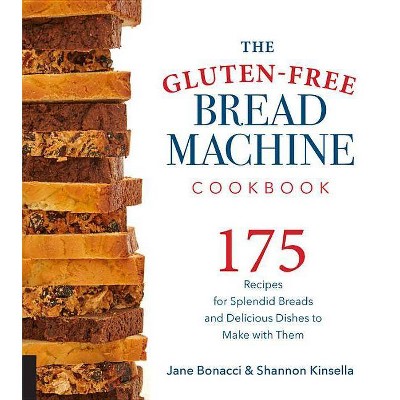 The Gluten-Free Bread Machine Cookbook - by  Jane Bonacci & Shannon Kinsella (Paperback)