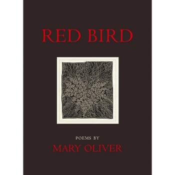Red Bird - by  Mary Oliver (Paperback)