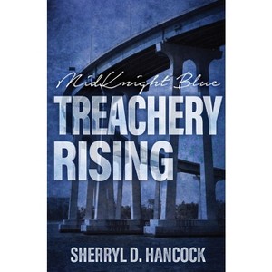 Treachery Rising - (Midknight Blue) by  Sherryl D Hancock (Paperback) - 1 of 1