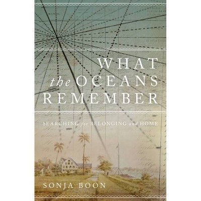 What the Oceans Remember - (Life Writing) by  Sonja Boon (Hardcover)