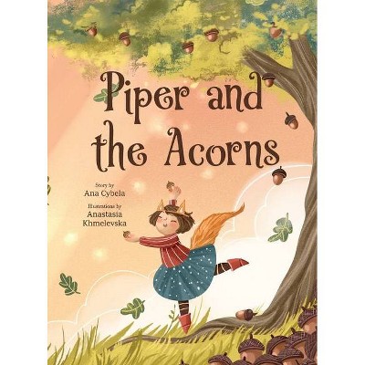 Piper and the Acorns - by  Ana Cybela (Hardcover)