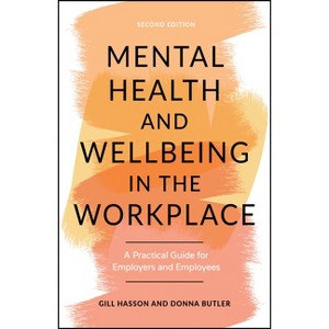 Mental Health and Wellbeing in the Workplace - 2nd Edition by  Gill Hasson & Donna Butler (Paperback) - 1 of 1