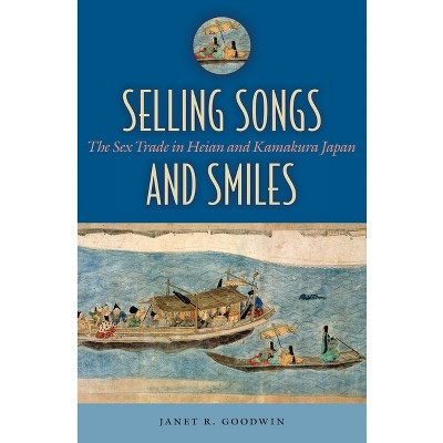 Selling Songs and Smiles - by  Janet R Goodwin (Paperback)