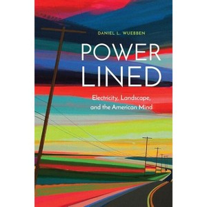 Power-Lined - by  Daniel L Wuebben (Hardcover) - 1 of 1