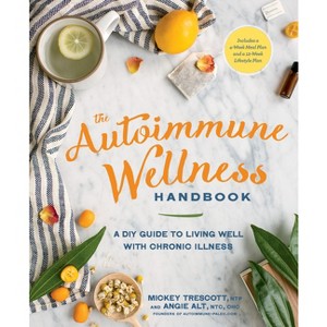 The Autoimmune Wellness Handbook - by  Mickey Trescott & Angie Alt (Paperback) - 1 of 1