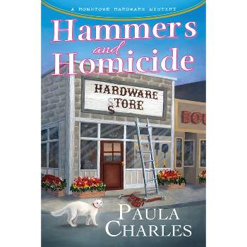 Hammers and Homicide - (A Hometown Hardware Mystery) by  Paula Charles (Hardcover)
