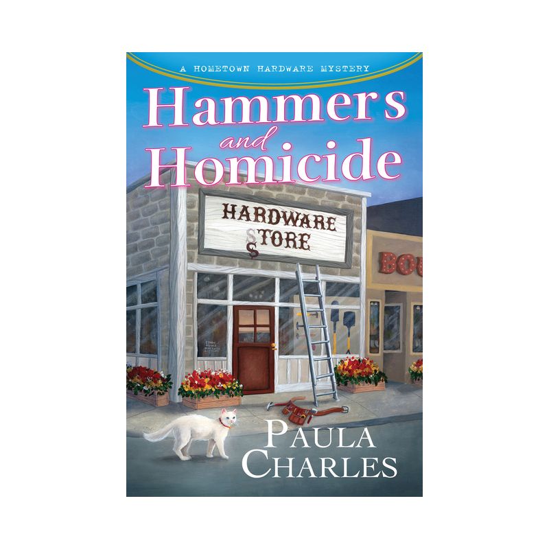 Hammers and Homicide - (A Hometown Hardware Mystery) by  Paula Charles (Hardcover), 1 of 2
