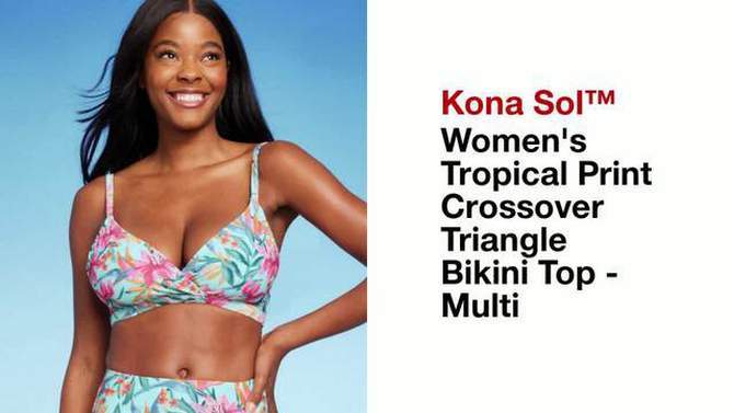 Women's Tropical Print Crossover Triangle Bikini Top - Kona Sol™ Multi , 2 of 19, play video