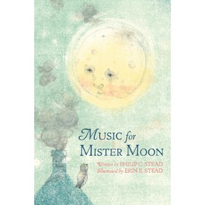 Music for Mister Moon - by  Philip C Stead (Hardcover) - 1 of 1