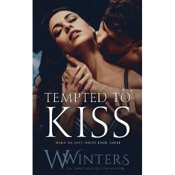 Tempted to Kiss - (Hard to Love) by  W Winters & Willow Winters (Paperback)
