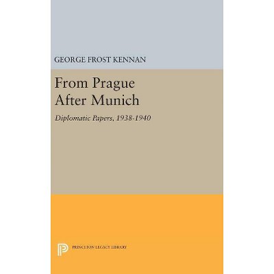 From Prague After Munich - (Princeton Legacy Library) by  George Frost Kennan (Hardcover)