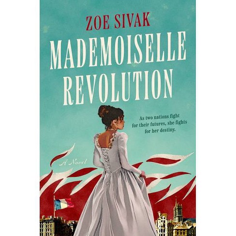 Mademoiselle Revolution - by  Zoe Sivak (Hardcover) - image 1 of 1