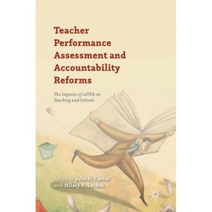 Teacher Performance Assessment and Accountability Reforms - by  Julie H Carter & Hilary A Lochte (Hardcover) - 1 of 1