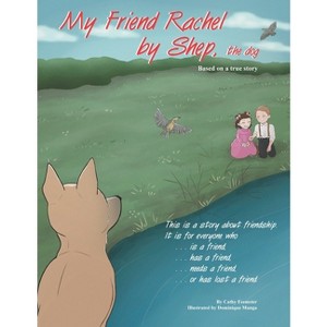 My Friend Rachel, by Shep the Dog - by  Cathy Feemster (Paperback) - 1 of 1