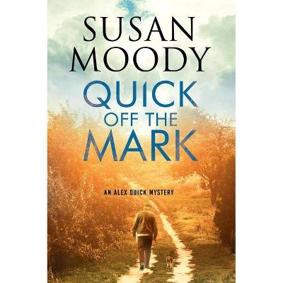 Quick Off the Mark - (Alex Quick Mystery) by  Susan Moody (Paperback)