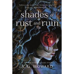 Shades of Rust and Ruin - by  A G Howard (Paperback) - 1 of 1