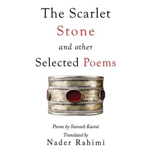 The Scarlet Stone and Other Selected Poems - by  Nader Rahimi (Paperback) - 1 of 1